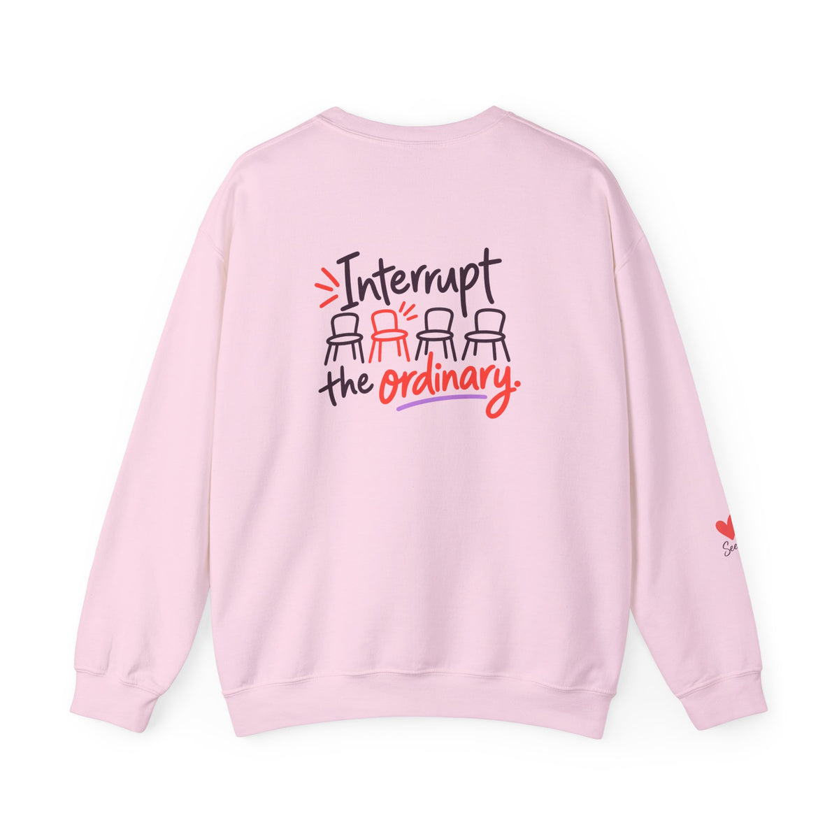 Interrupt the Ordinary Sweatshirt – Say Something Good Graphic