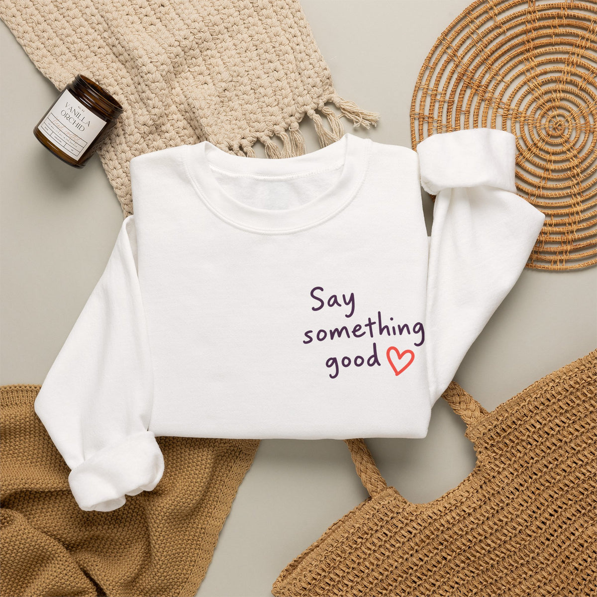 Interrupt the Ordinary Sweatshirt – Say Something Good Graphic