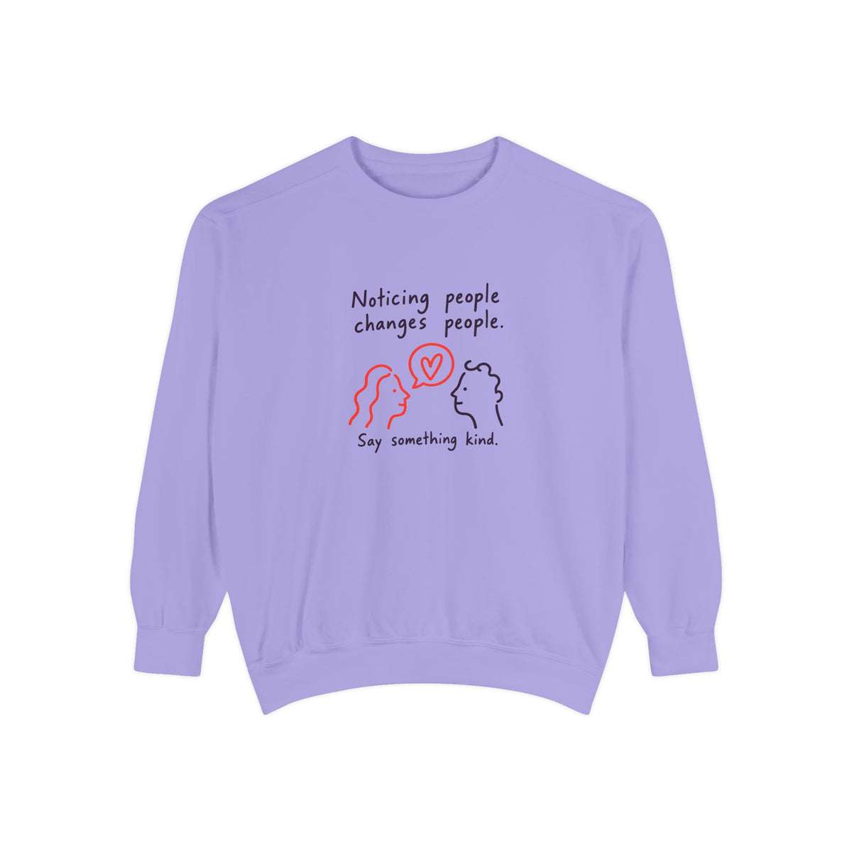 Sweatshirt — “Noticing People Changes People” Kindness Crewneck