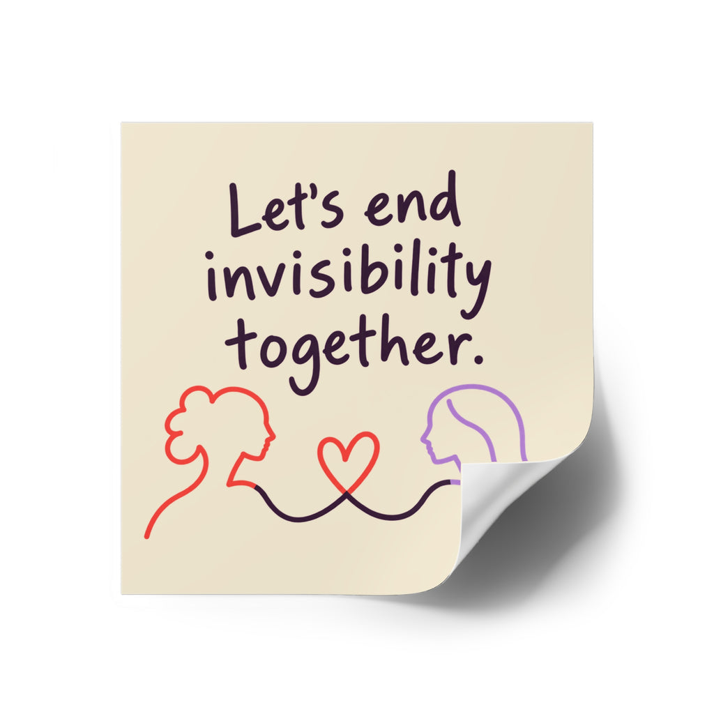 Let's End Invisibility Together Square Sticker — Mental Health Awareness, Supportive Vinyl Decal