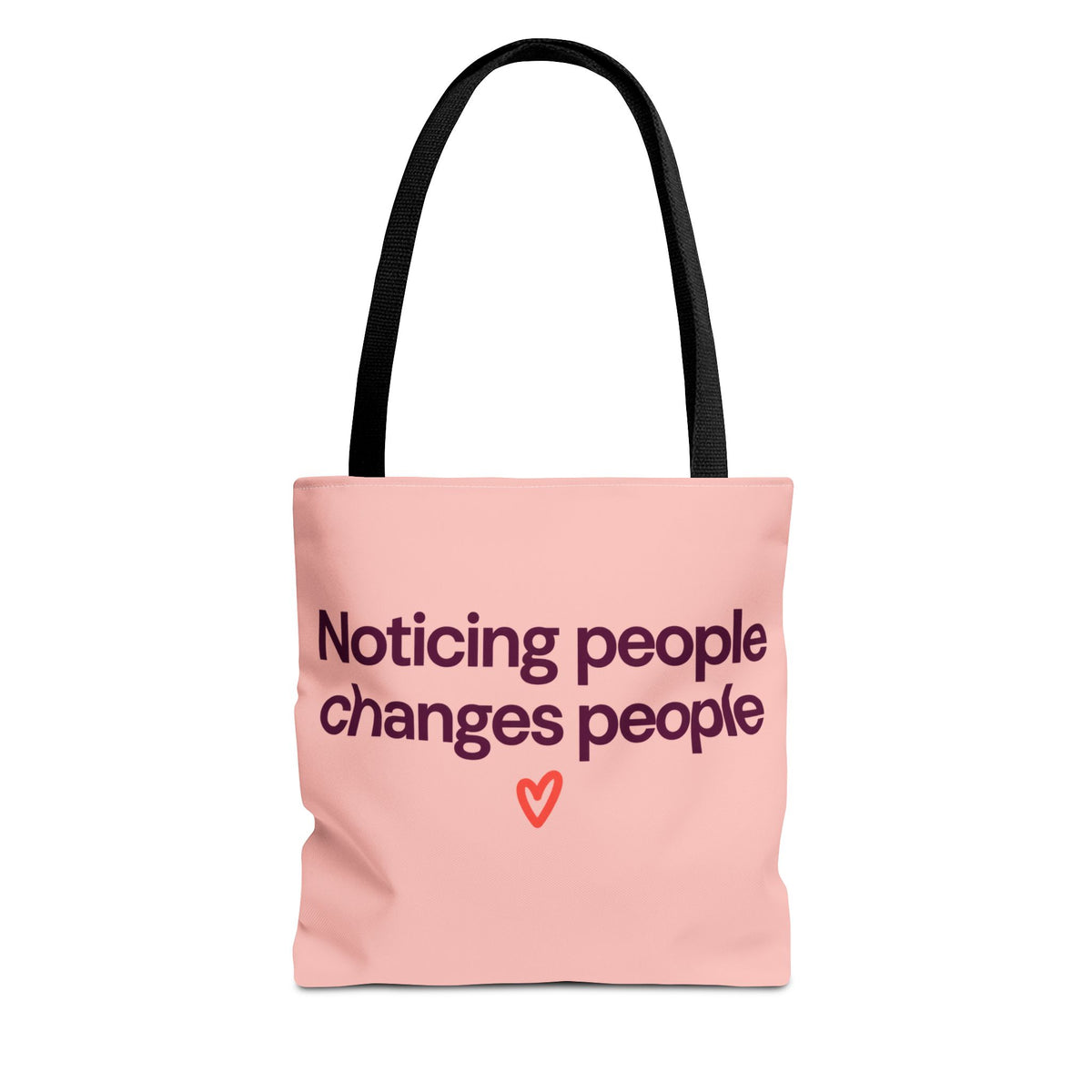 Noticing People Changes People Pink Tote Bag – Inspirational Quote AOP Tote