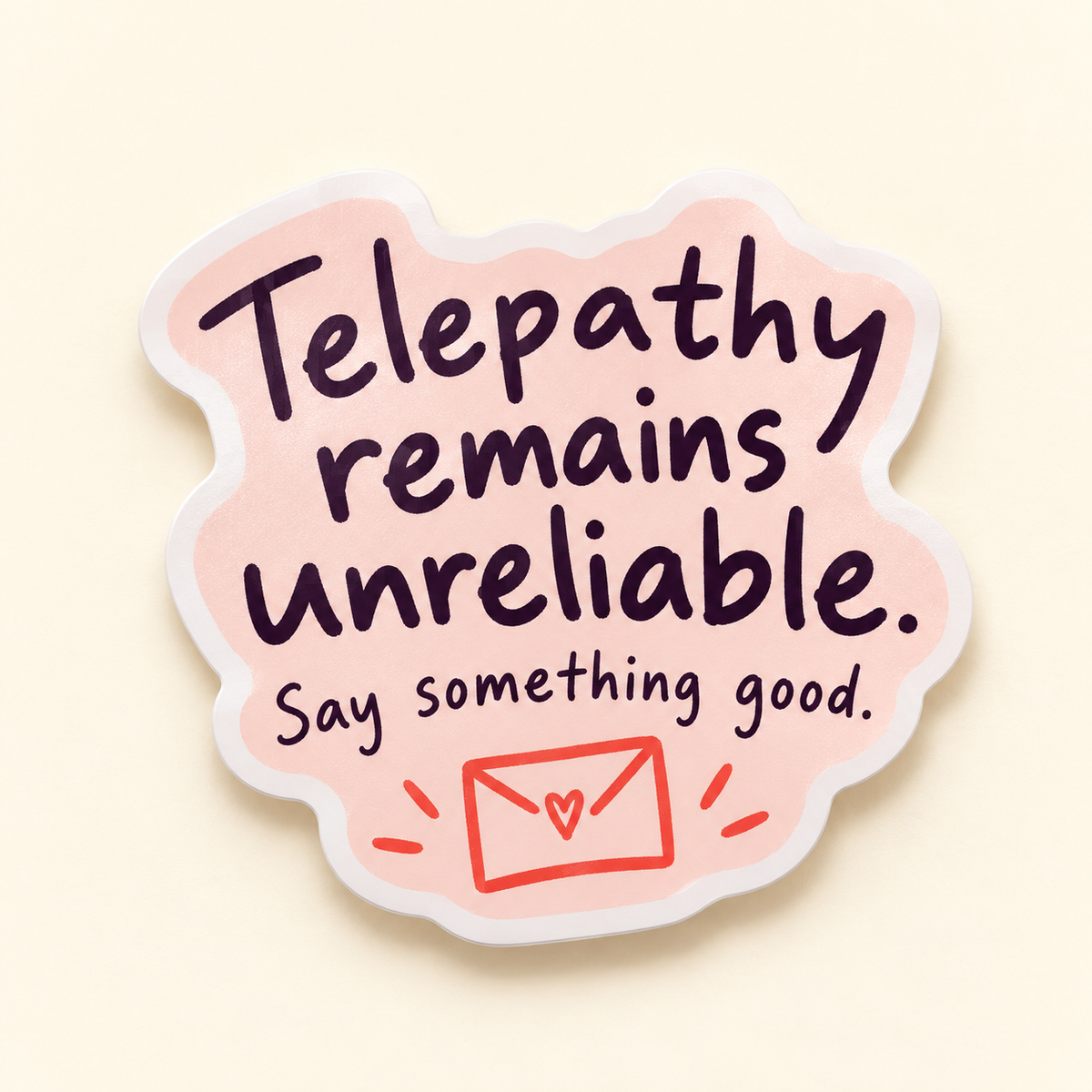 Blush sticker with plum Telepathy remains unreliable. Say something good. lettering and a coral envelope and heart